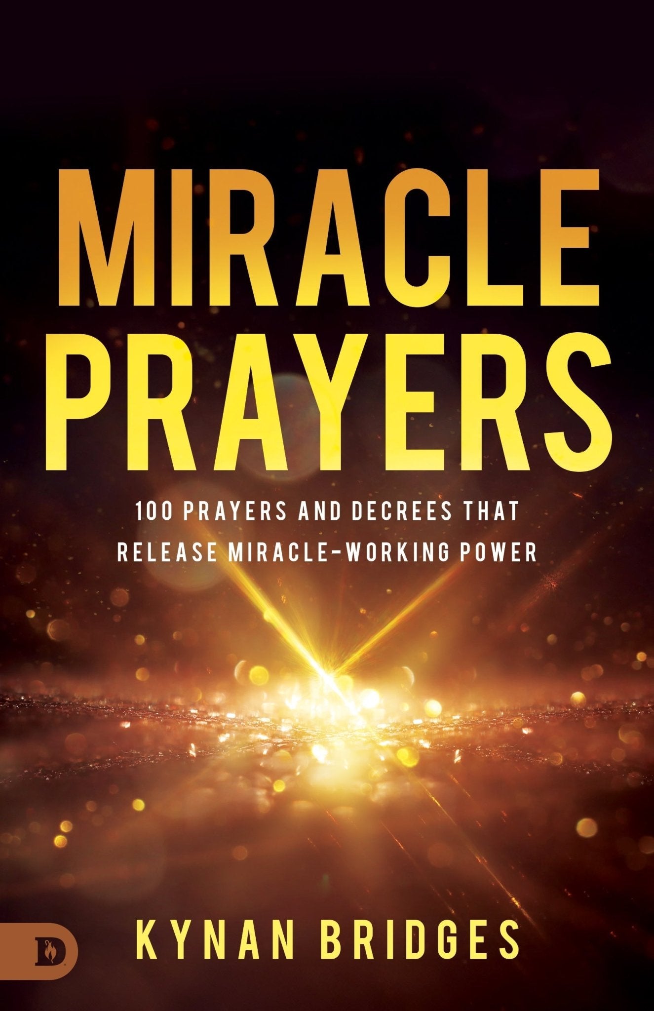 Miracle Prayers: 100 Prayers and Decrees That Release Miracle - Working Power Paperback – July 1, 2025 - Faith & Flame - Books and Gifts - Destiny Image - 9798881502126
