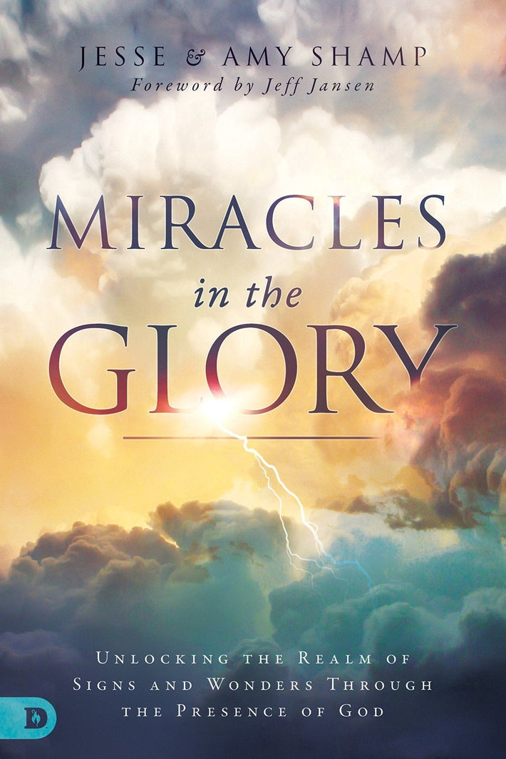 Miracles in the Glory: Unlocking the Realm of Signs and Wonders Through the Presence of God - Faith & Flame - Books and Gifts - Destiny Image - 9780768442908