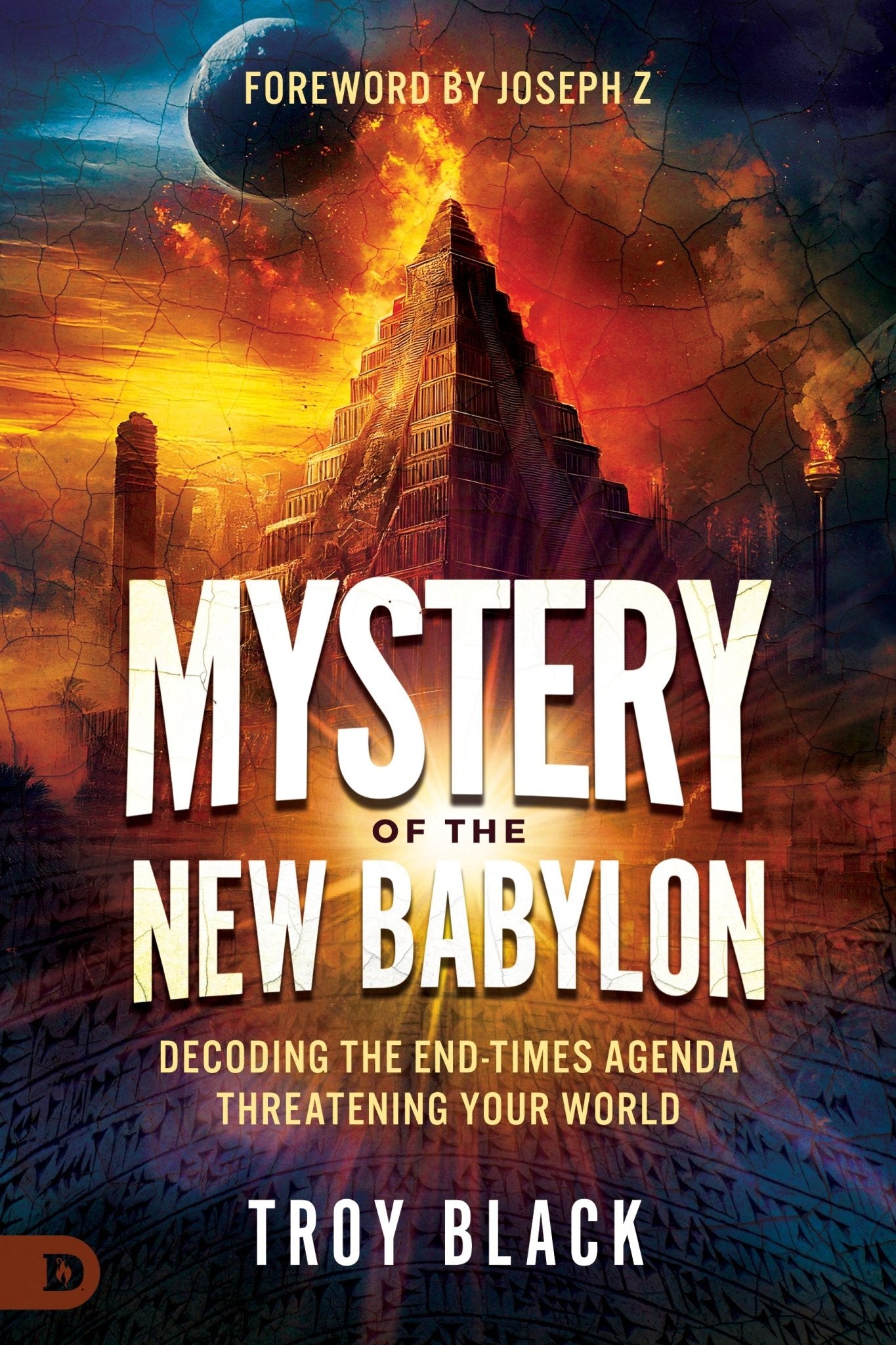 Mystery of the New Babylon: Decoding the End - Times Agenda Threatening Your World – February 3, 2026 - Faith & Flame - Books and Gifts - Destiny Image - 9798881505493