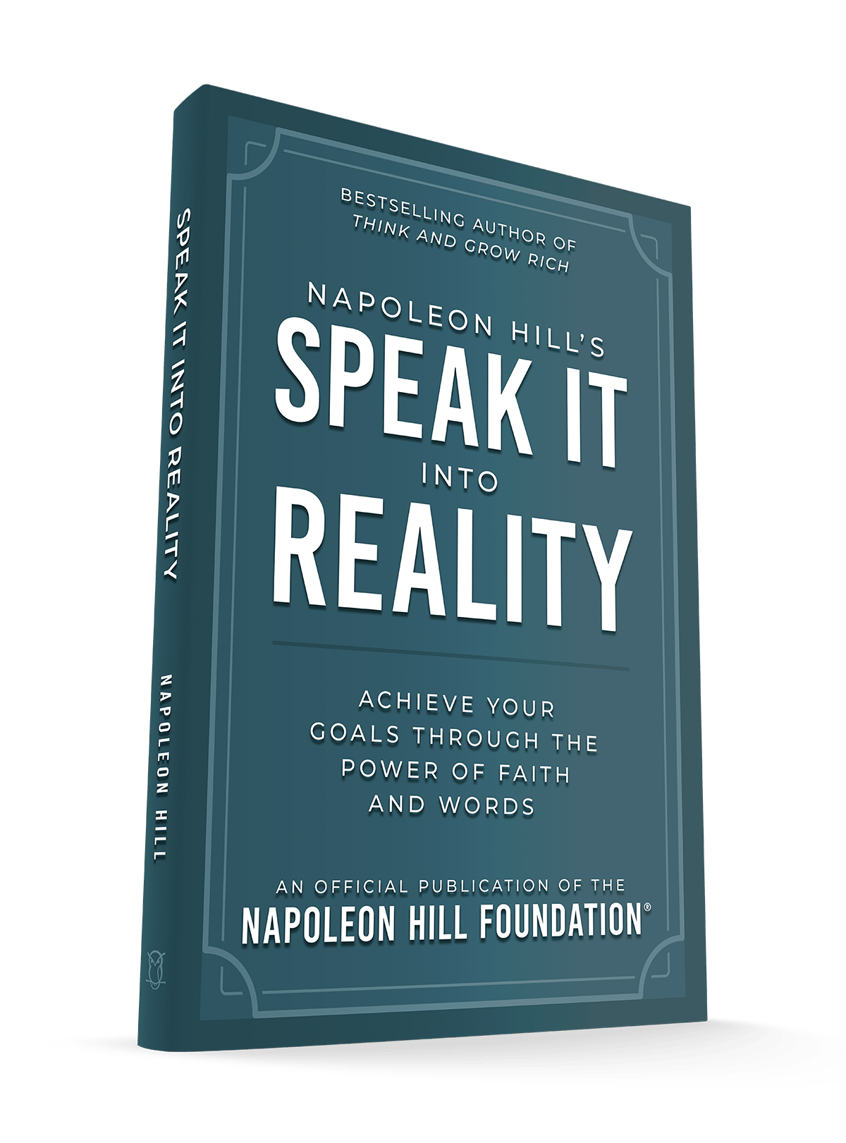 Napoleon Hill's Speak It Into Reality: Achieve Your Goals Through the Power of Faith and Words (An Official Publication of the Napoleon Hill Foundation) Paperback – August 5, 2025 - Faith & Flame - Books and Gifts - Sound Wisdom - 9781640956322