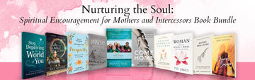 Nurturing the Soul: Spiritual Encouragement for Mothers and Intercessors Book Bundle - Faith & Flame - Books and Gifts - Faith & Flame - Books and Gifts - NTSB24