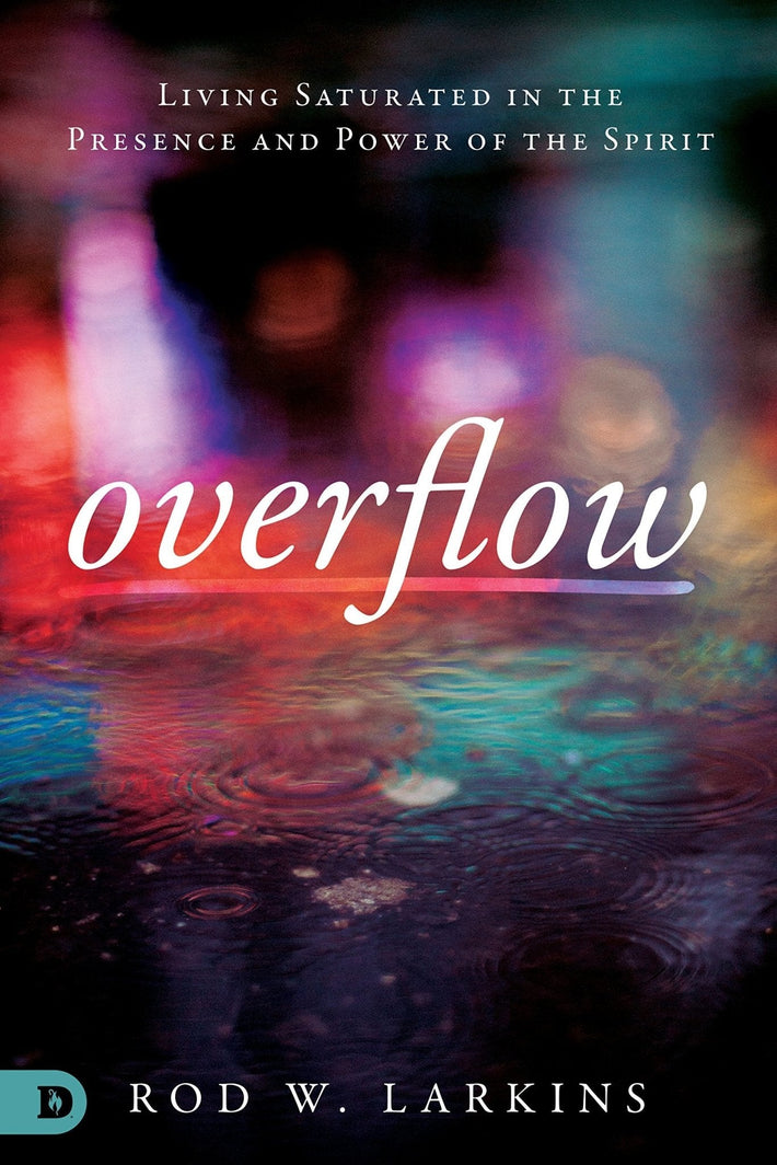 Overflow: Living Saturated in the Presence and Power of the Spirit - Faith & Flame - Books and Gifts - Destiny Image - 9780768446777