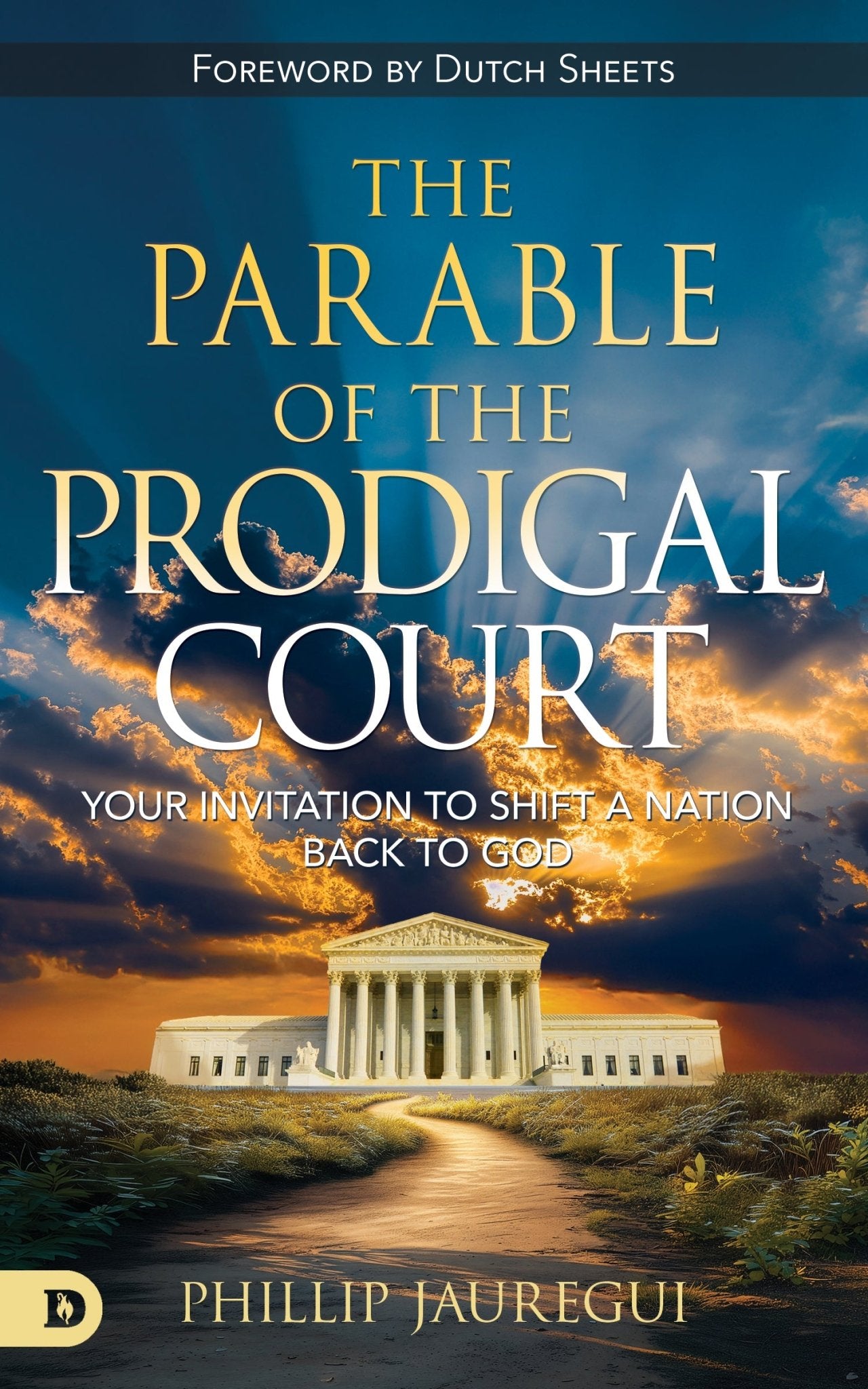Parable of the Prodigal Court: Your Invitation to Shift a Nation Back to God – March 3, 2026 - Faith & Flame - Books and Gifts - Destiny Image - 9798881506728