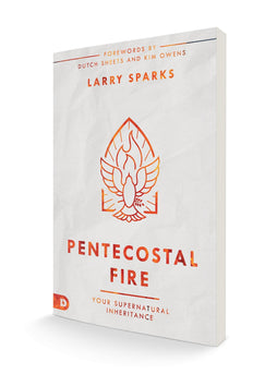 Pentecostal Fire: Your Supernatural Inheritance Paperback – May 17, 2022 - Faith & Flame - Books and Gifts - Destiny Image - 9780768461749