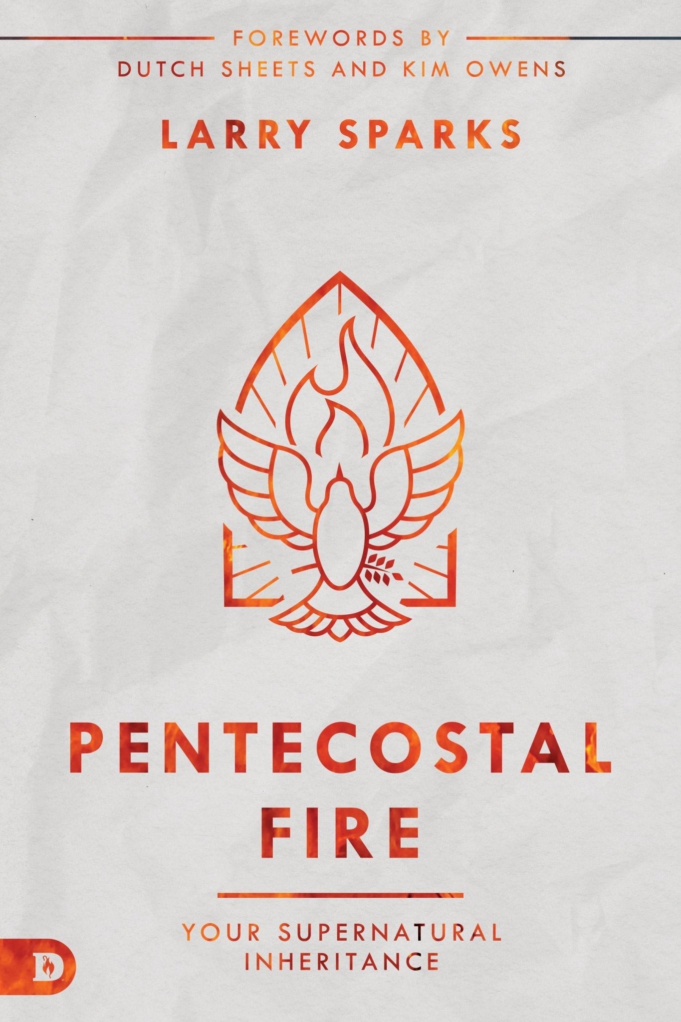 Pentecostal Fire: Your Supernatural Inheritance Paperback – May 17, 2022 - Faith & Flame - Books and Gifts - Destiny Image - 9780768461749