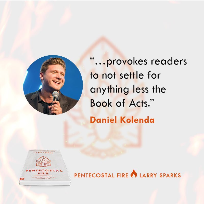 Pentecostal Fire: Your Supernatural Inheritance Paperback – May 17, 2022 - Faith & Flame - Books and Gifts - Destiny Image - 9780768461749