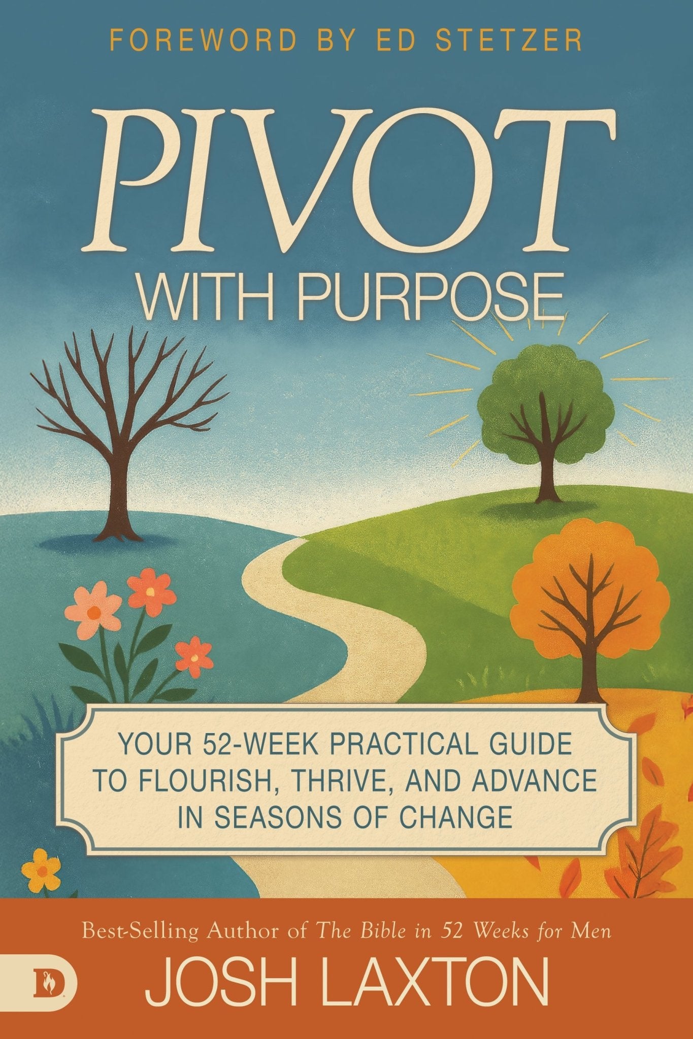 Pivot with Purpose: Your 52 - Week Practical Guide to Flourish, Thrive, and Advance in Seasons of Change – May 5, 2026 - Faith & Flame - Books and Gifts - Destiny Image - 9798881506810