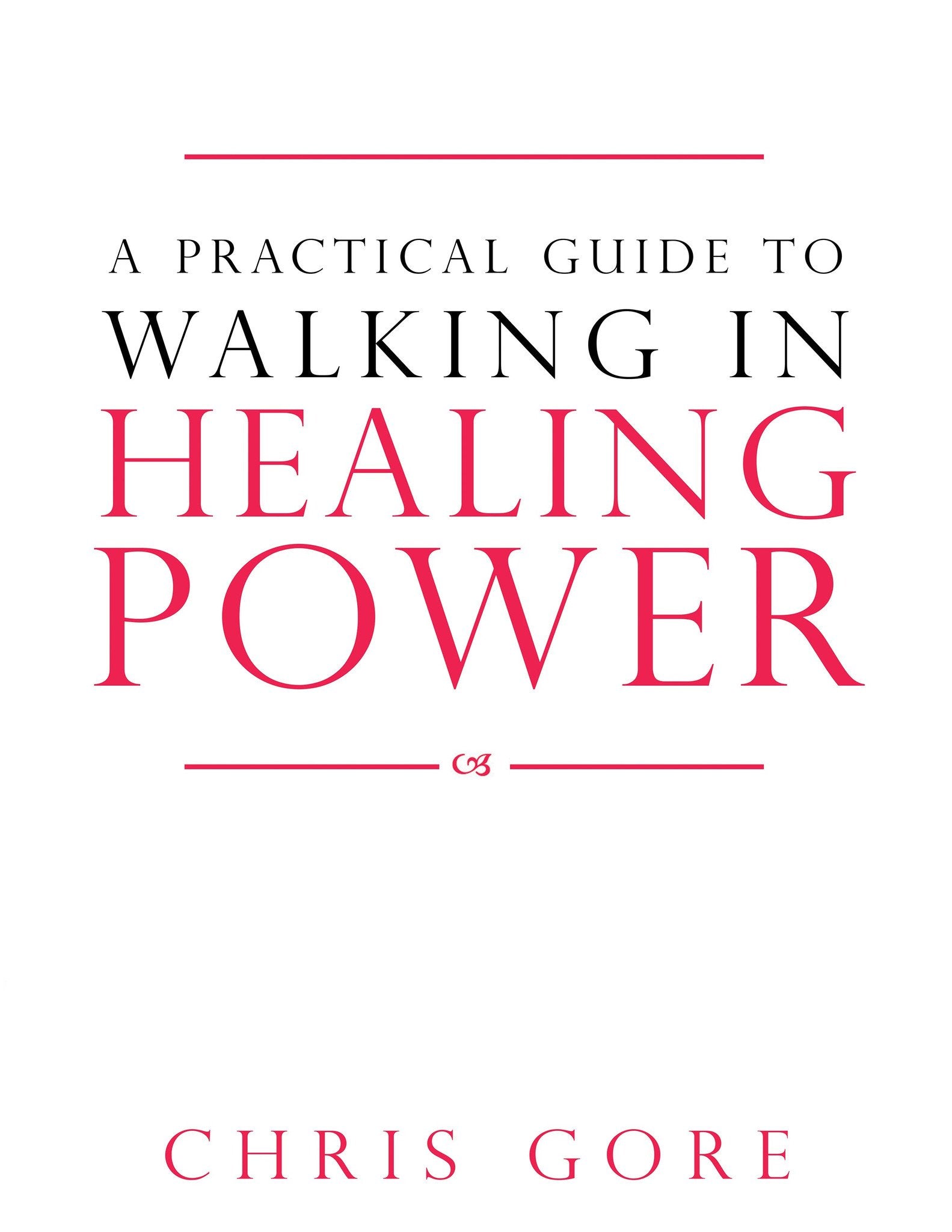 Practical Guide to Walking in Healing - Faith & Flame - Books and Gifts - Destiny Image - 9780768442434