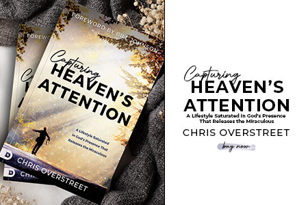 Capturing Heaven's Attention: A Lifestyle Saturated in God's Presence That Releases the Miraculous – October 3, 2023
