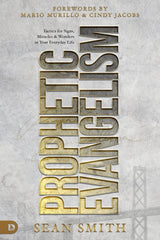Prophetic Evangelism (Revised and Updated Edition): Tactics That Release Signs, Wonders, and Miracles in Your Everyday Life Paperback – December 21, 2021 - Faith & Flame - Books and Gifts - Destiny Image - 9780768458091
