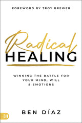 Radical Healing: Winning the Battle for Your Mind, Will, and Emotions Paperback – July 1, 2025 - Faith & Flame - Books and Gifts - Harrison House - 9781667509396