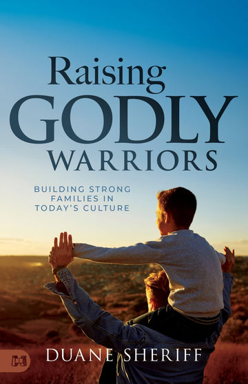 Raising Godly Warriors: Building Strong Families in Today’s Culture Paperback – October 7, 2025 - Faith & Flame - Books and Gifts - Harrison House - 9781667511146