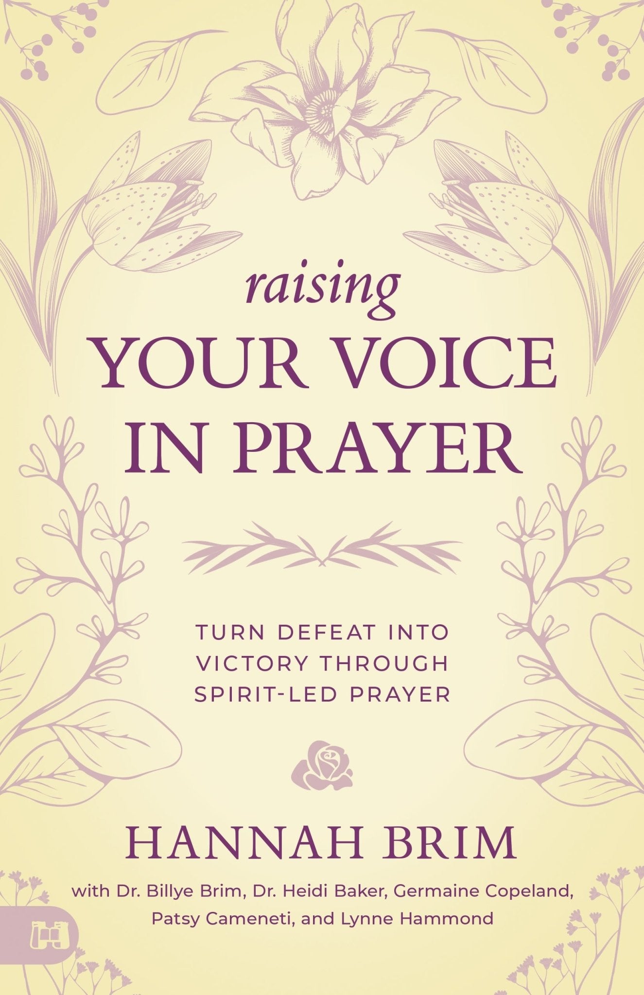 Raising Your Voice in Prayer: Turn Defeat into Victory Through Spirit - led Prayer – November 4, 2025 - Faith & Flame - Books and Gifts - Harrison House - 9781667511597