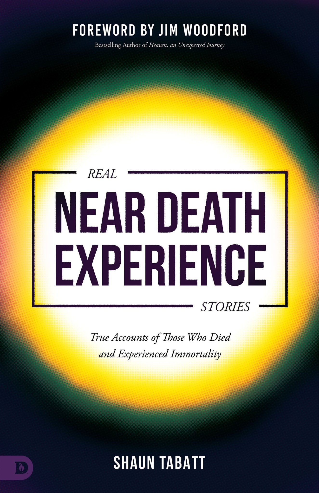 Real Near Death Experience Stories: True Accounts of Those Who Died and Encountered Immortality – April 5, 2022 - Faith & Flame - Books and Gifts - Destiny Image - 9780768464054