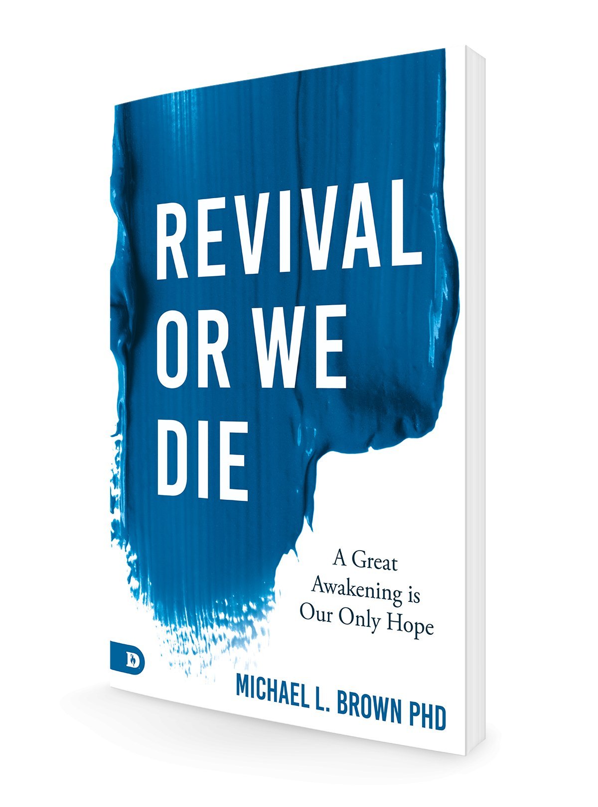 Revival or We Die: A Great Awakening is Our Only Hope Paperback – October 19, 2021 - Faith & Flame - Books and Gifts - Destiny Image - 9780768452884