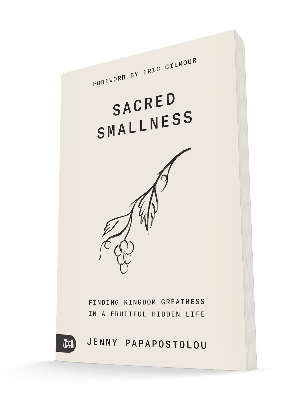 Sacred Smallness: Finding Kingdom Greatness in a Fruitful, Hidden Life Paperback – May 17, 2022 - Faith & Flame - Books and Gifts - Harrison House - 9781680318432