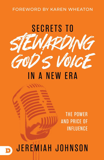 Secrets to Stewarding God's Voice in a New Era: The Power and Price of Influence Paperback – October 1, 2024 - Faith & Flame - Books and Gifts - Destiny Image - 9798881500689