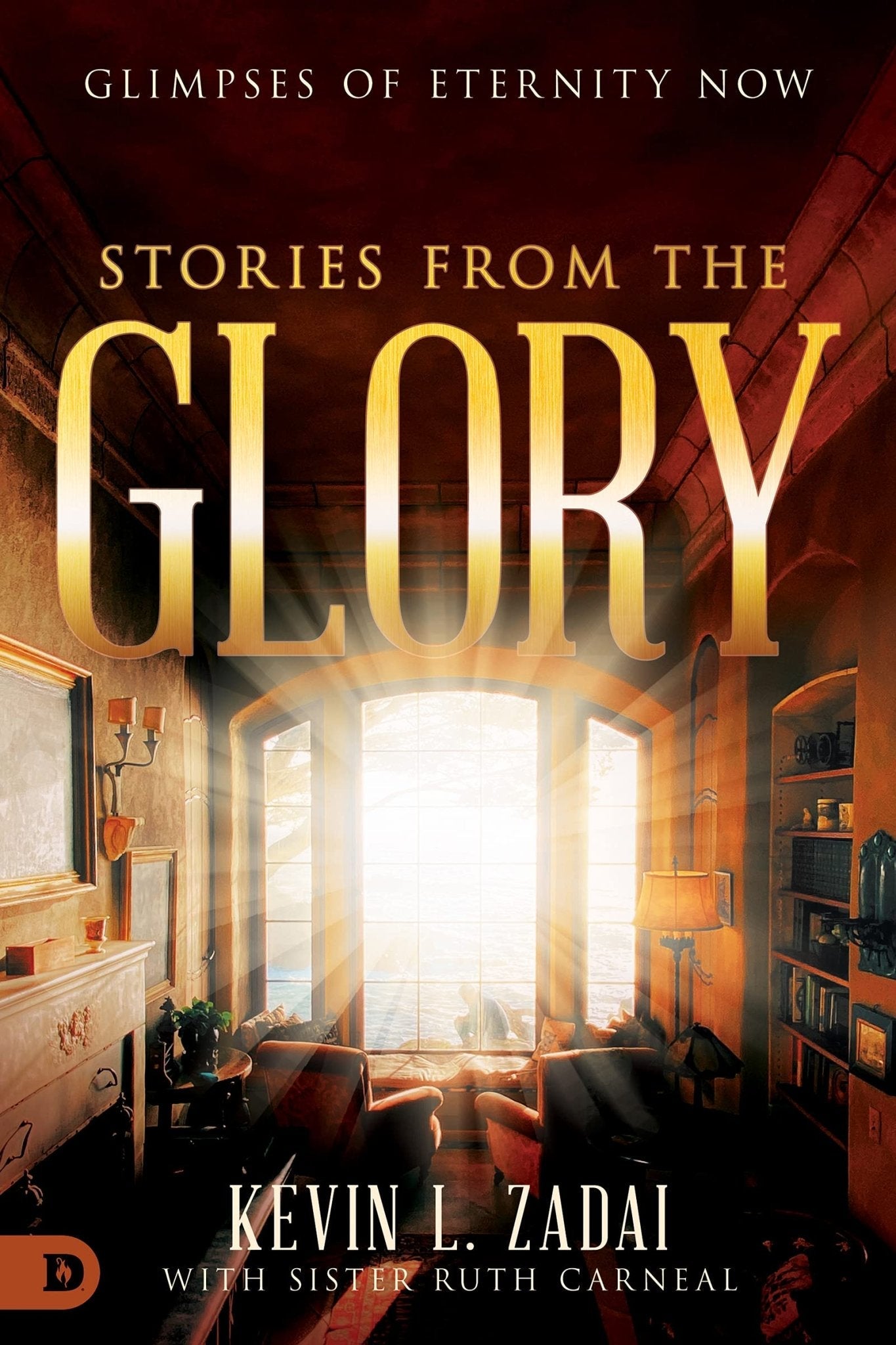 Stories From The Glory: Glimpses of Eternity Now Paperback – November 16, 2021 - Faith & Flame - Books and Gifts - Destiny Image - 9780768452976