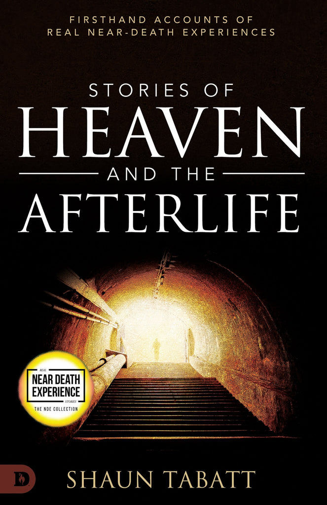 Stories of Heaven and the Afterlife: Firsthand Accounts of Real Near-Death Experiences (An NDE Collection) – September 13, 2022 - Faith & Flame - Books and Gifts - Destiny Image - 9780768471816