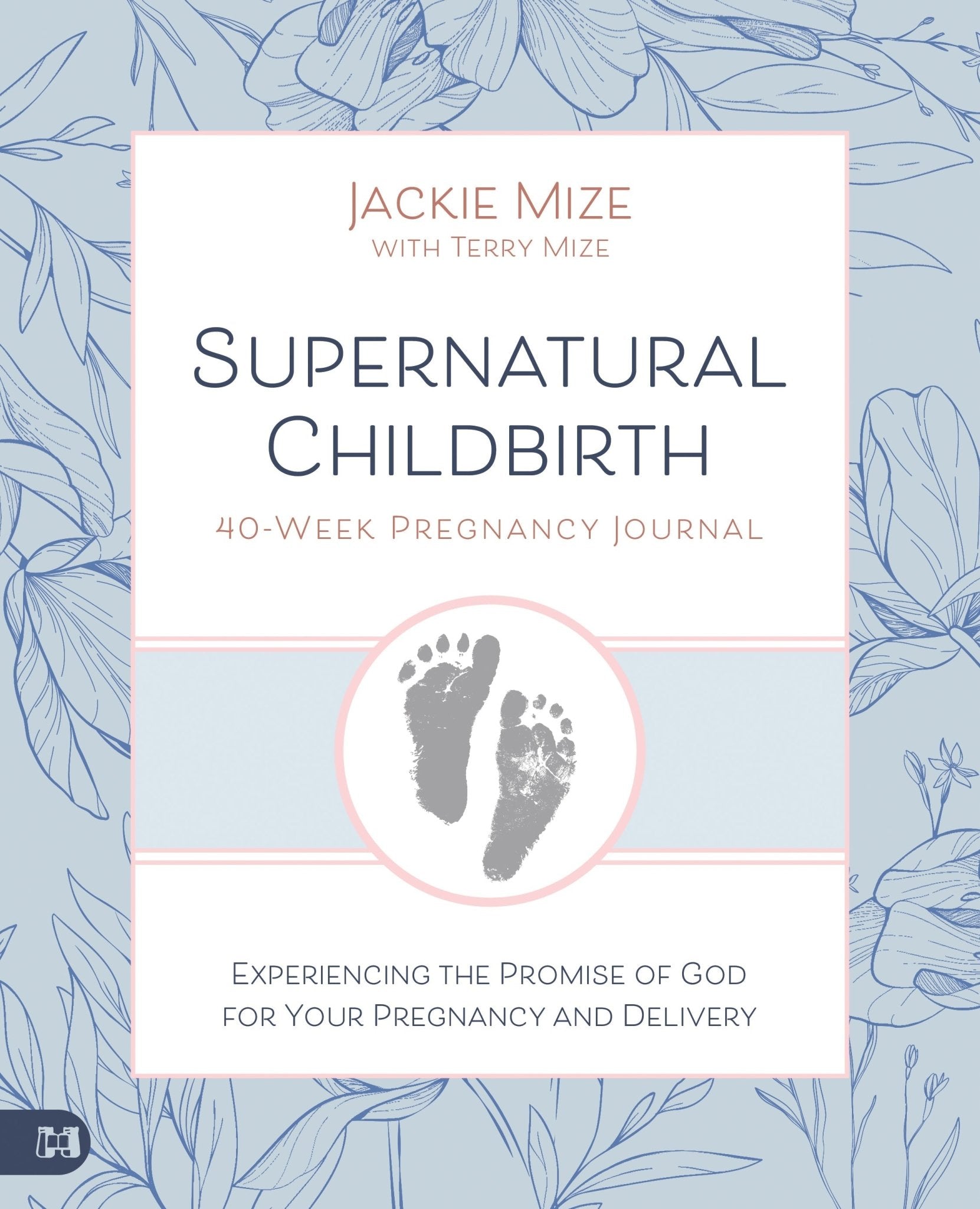 Supernatural Childbirth 40 - Week Pregnancy Journal: Experiencing the Promise of God for Your Pregnancy and Delivery Paperback – May 6, 2025 - Faith & Flame - Books and Gifts - Harrison House - 9781667509280
