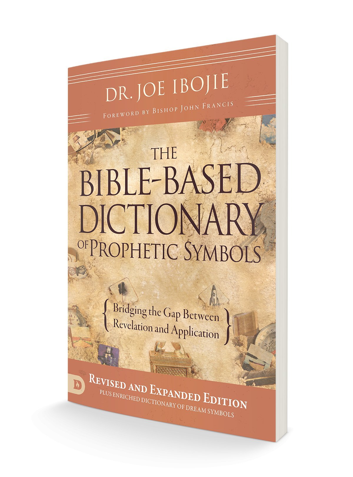 The Bible-Based Dictionary of Prophetic Symbols: Bridging the Gap Between Revelation and Application - Faith & Flame - Books and Gifts - Destiny Image - 9780768443394