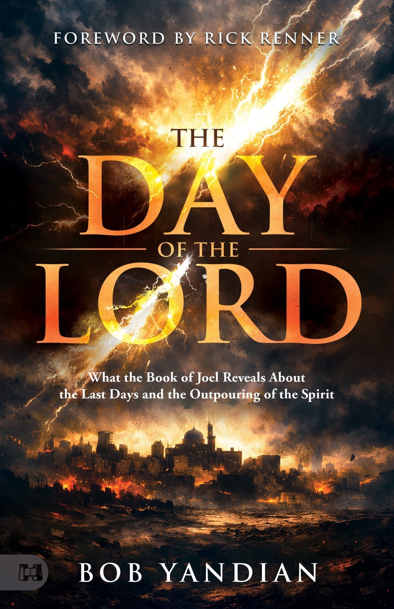 The Day of the Lord: What the Book of Joel Reveals About the Last Days and the Outpouring of the Spirit - October 1, 2026 - Faith & Flame - Books and Gifts - Harrison House - 9781667514840