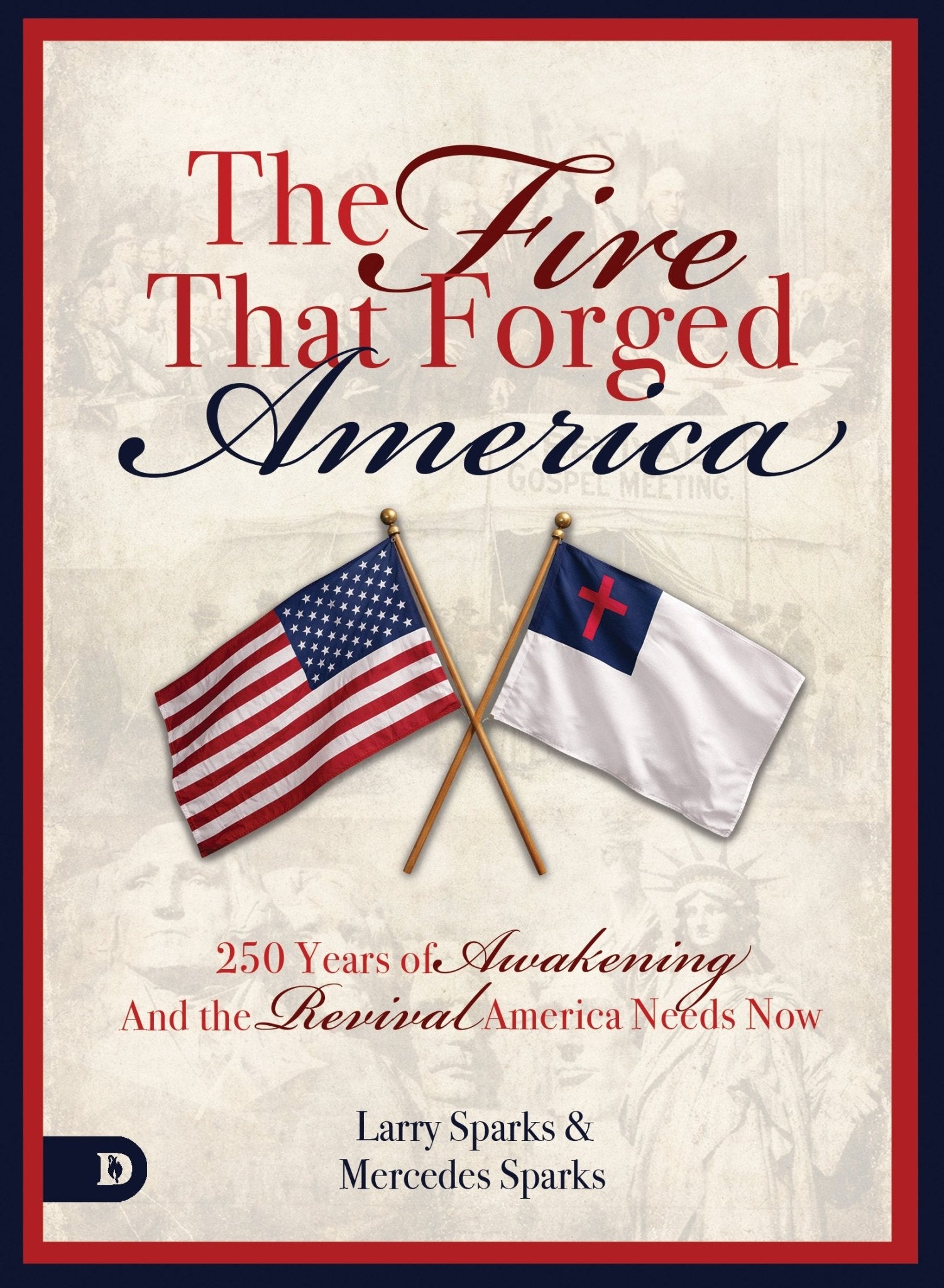 The Fire That Forged America - June 1, 2026 - Faith & Flame - Books and Gifts - Destiny Image - 9798881508722