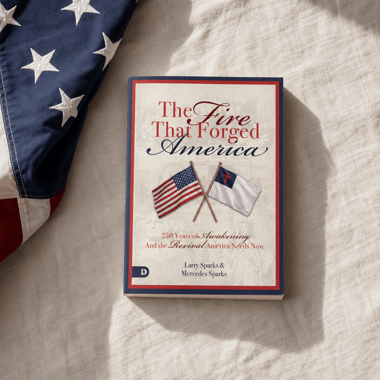 The Fire That Forged America - June 1, 2026 - Faith & Flame - Books and Gifts - Destiny Image - 9798881508722