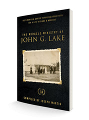 The Miracle Ministry of John G. Lake: Testimonies and Quotes to Release Your Faith for a Life of Signs and Wonders Paperback – September 5, 2023 - Faith & Flame - Books and Gifts - Harrison House Publishers - 9781667502342