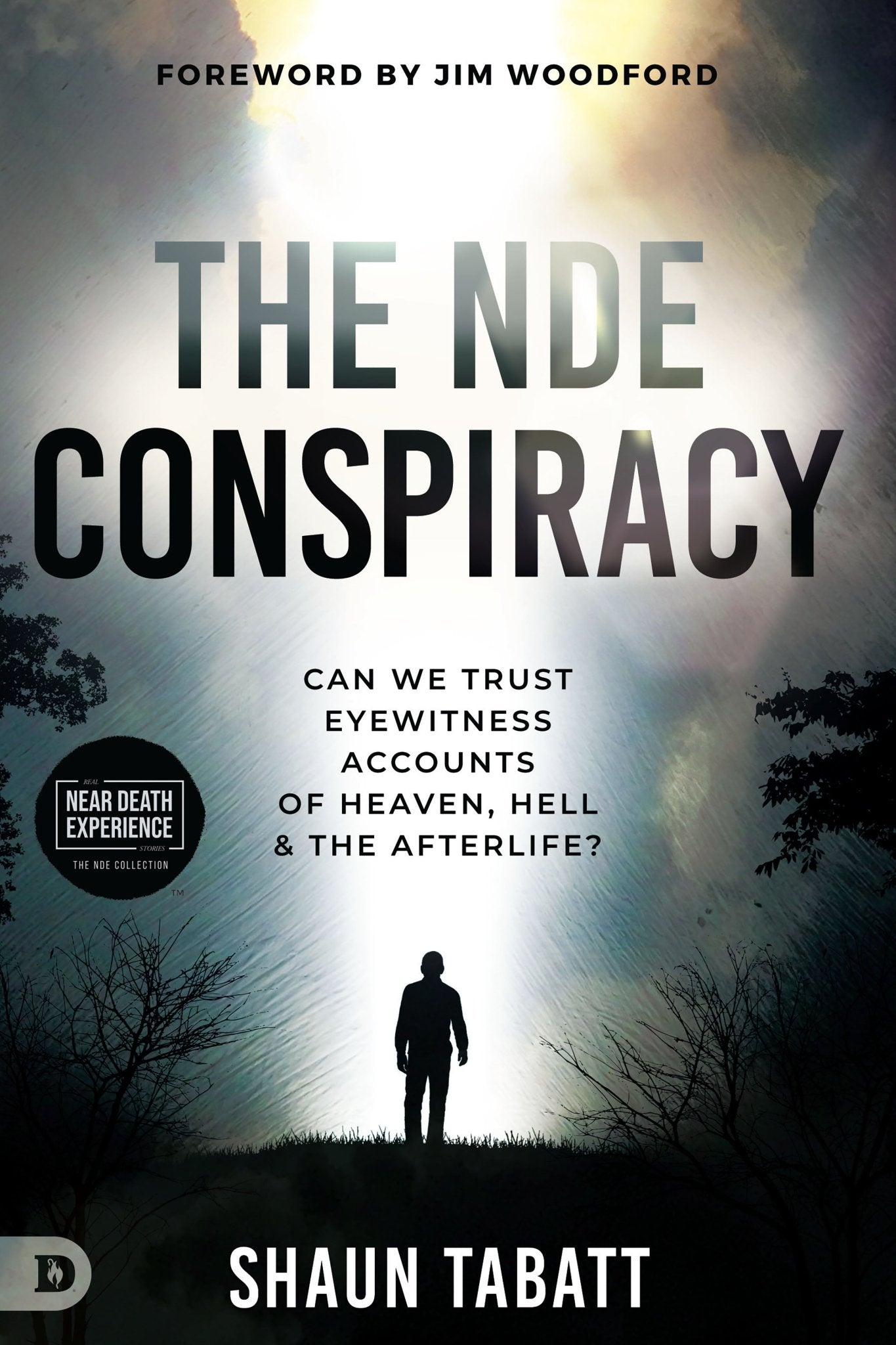 The NDE Conspiracy: Can We Trust Eyewitness Accounts of Heaven, Hell, and the Afterlife? (An NDE Collection) – May 6, 2025 - Faith & Flame - Books and Gifts - Destiny Image - 9780768477665