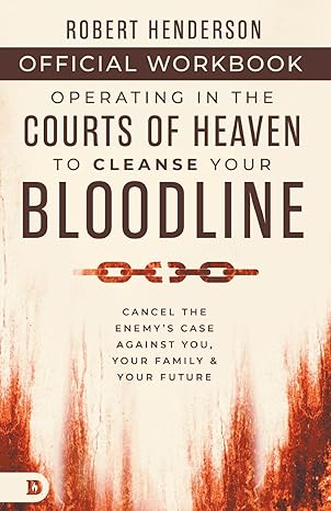 The Official Workbook for Operating in the Courts of Heaven to Cleanse Your Bloodline: Cancel the Enemy's Case Against You, Your Family, and Your Future Paperback – January 7, 2025 - Faith & Flame - Books and Gifts - Destiny Image - 9798881504182