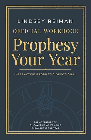 The Official Workbook for Prophesy Your Year: The Adventure of Discovering God's Voice Throughout the Year Paperback – December 3, 2024 - Faith & Flame - Books and Gifts - Destiny Image - 9798881504052