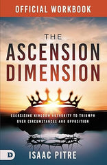 The Official Workbook for The Ascension Dimension: Exercising Kingdom Authority to Triumph over Circumstances and Opposition Paperback – February 4, 2025 - Faith & Flame - Books and Gifts - Destiny Image - 9798881504380