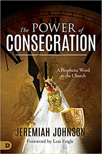 The Power of Consecration: A Prophetic Word to the Church - Faith & Flame - Books and Gifts - Destiny Image - 9780768450781
