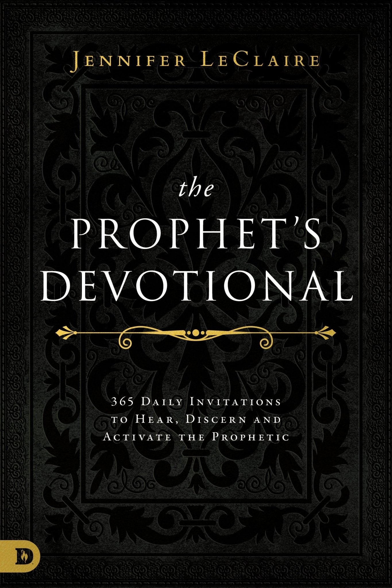 The Prophet's Devotional: 365 Daily Invitations to Hear, Discern, and Activate the Prophetic Hardcover – December 21, 2021 - Faith & Flame - Books and Gifts - Destiny Image - 9780768457629