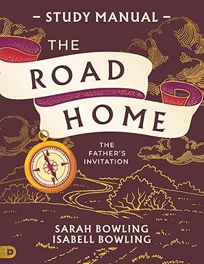 The Road Home Study Manual: The Father's Invitation Paperback – June 3, 2025 - Faith & Flame - Books and Gifts - Destiny Image - 9798881505028