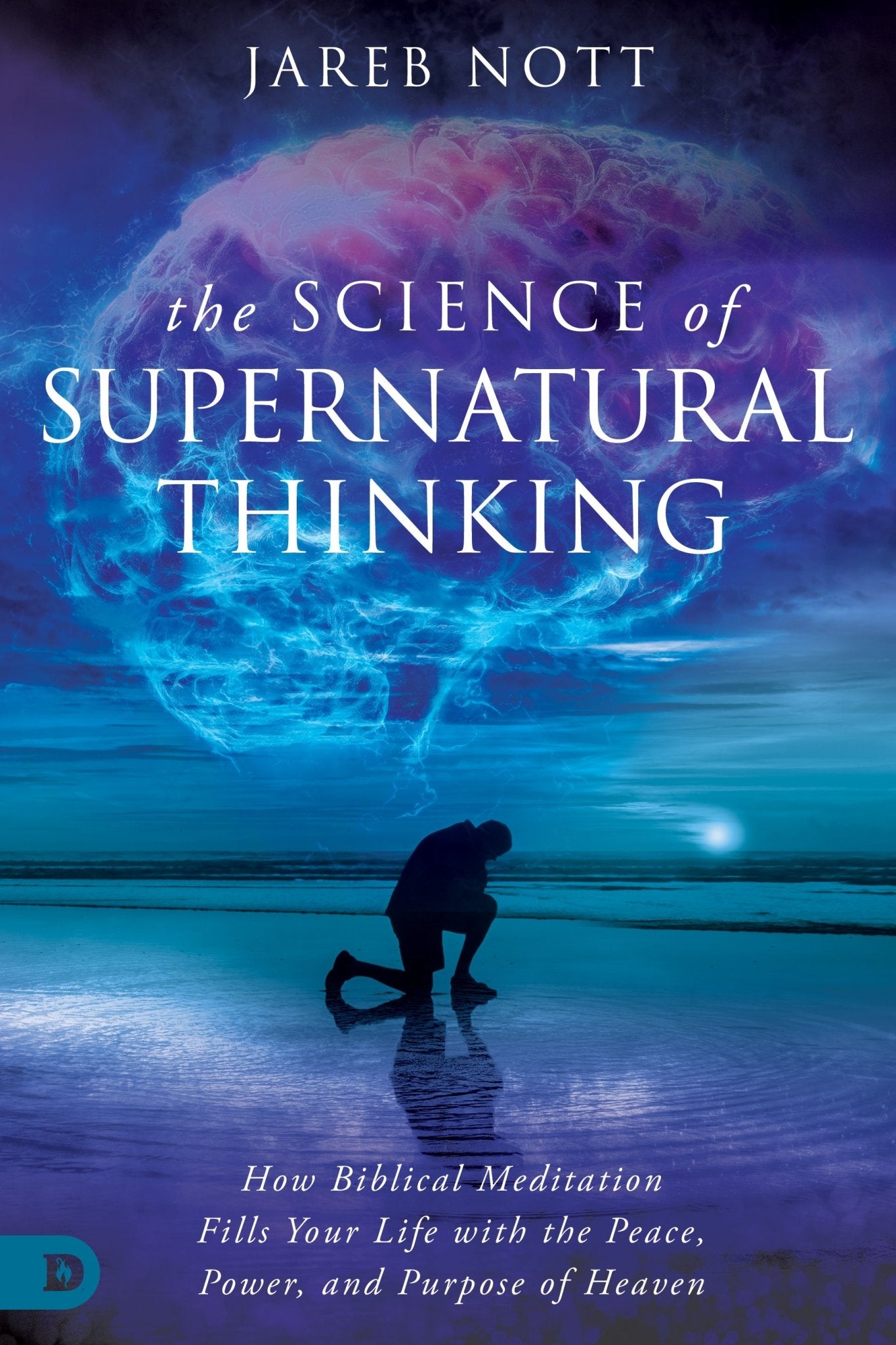 The Science of Supernatural Thinking: How Biblical Meditation Fills Your Life with the Peace, Power, and Purpose of Heaven (Paperback) - June 4, 2024 - Faith & Flame - Books and Gifts - Destiny Image - 9780768476941