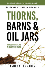 Thorns, Barns, and Oil Jars: God's Threefold Plan for Your Financial Increase Paperback – September 21, 2021 - Faith & Flame - Books and Gifts - Harrison House - 9781680317831