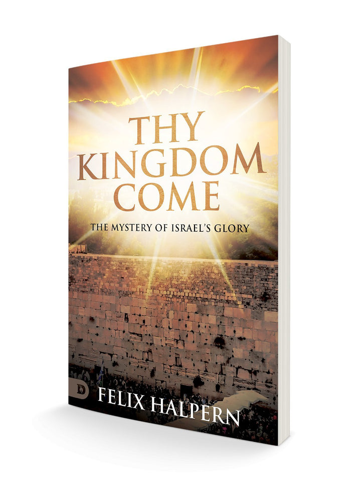 Thy Kingdom Come: The Mystery of Israel's Glory Paperback – November 7, 2023 - Faith & Flame - Books and Gifts - Destiny Image - 9780768477542