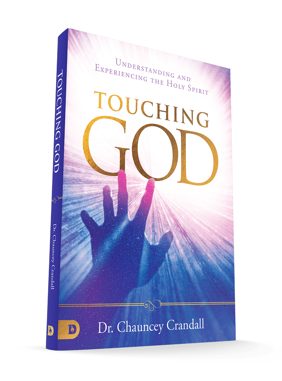 Touching God: Understanding and Experiencing the Holy Spirit – May 5, 2026 - Faith & Flame - Books and Gifts - Destiny Image - 9780768483482