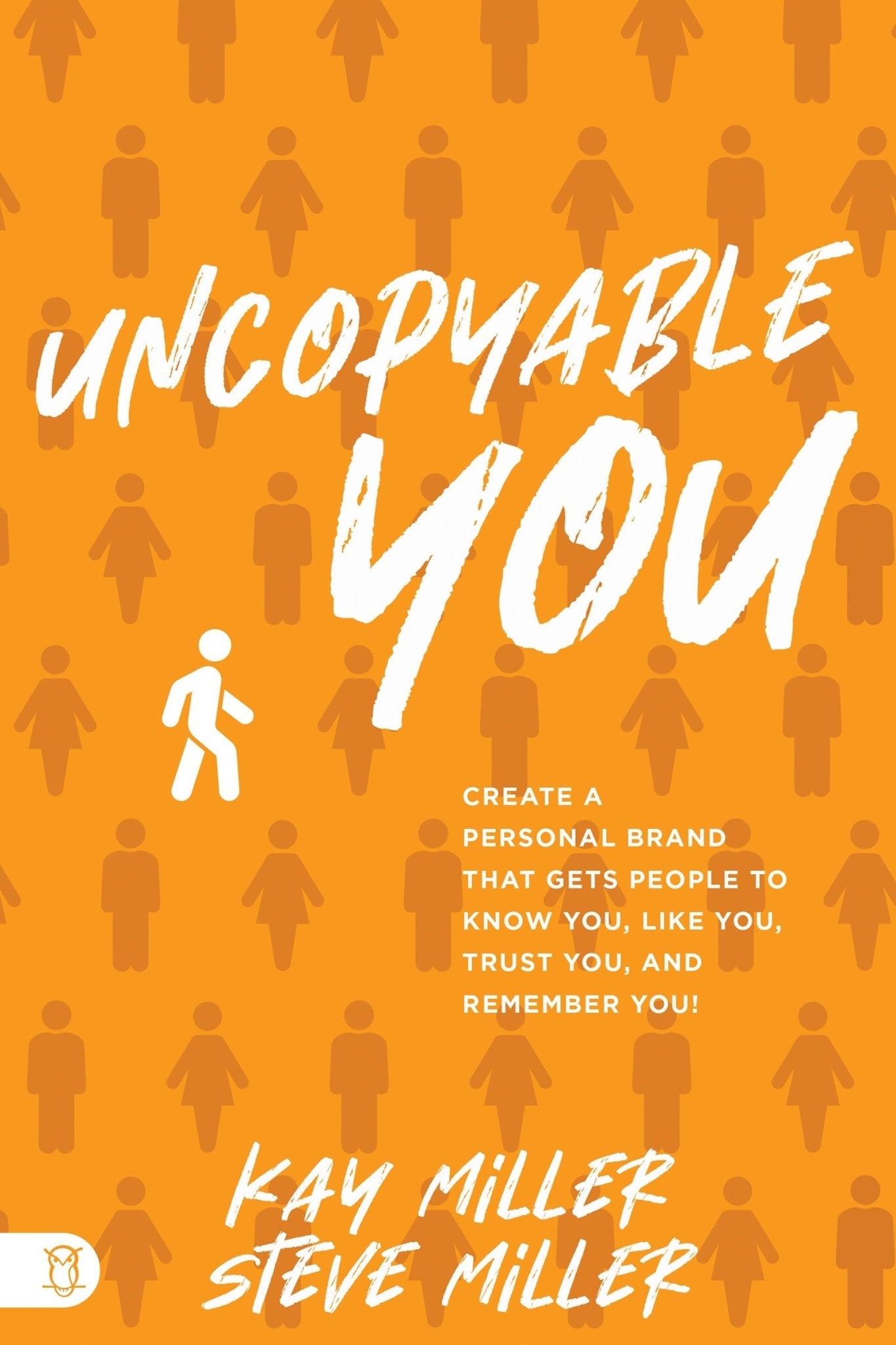 Uncopyable You: Create a Personal Brand that Gets People to Know You, Like You, Trust You, and Remember You! - August 2024 - Faith & Flame - Books and Gifts - Sound Wisdom - 9781640955257