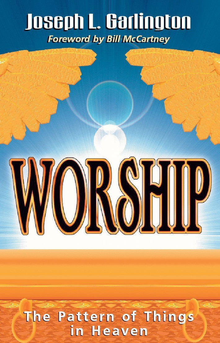 Worship: The Pattern of Things in Heaven - Faith & Flame - Books and Gifts - Destiny Image - 9781560431954