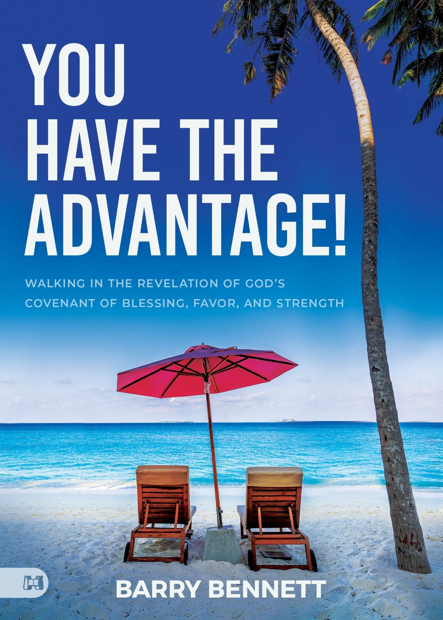 You Have the Advantage!: Walking in the Revelation of God's Covenant of Blessing, Favor, and Strength Paperback – June 4, 2024 - Faith & Flame - Books and Gifts - Harrison House - 9781667504018