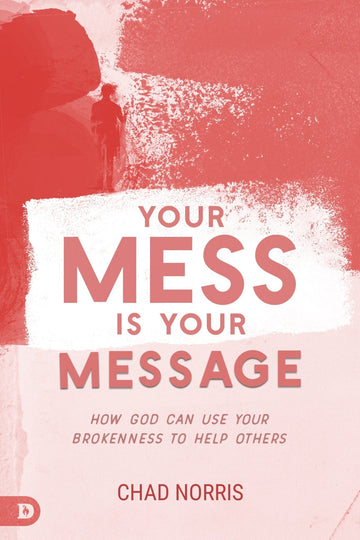 Your Mess is Your Message: How God Can Use Your Brokenness to Help Others Paperback – August 16, 2022 - Faith & Flame - Books and Gifts - Destiny Image - 9780768463781