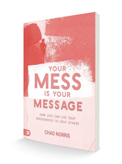 Your Mess is Your Message: How God Can Use Your Brokenness to Help Others Paperback – August 16, 2022 - Faith & Flame - Books and Gifts - Destiny Image - 9780768463781