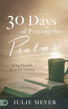 30 Days of Praying the Psalms: King David’s Keys for Victory (Paperback) – August 17, 2021 - Faith & Flame - Books and Gifts - Destiny Image - 9780768454581