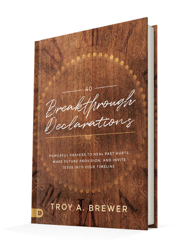 40 Breakthrough Declarations: Powerful Prayers to Heal Past Hurts, Make Future Provision, and Invite Jesus into Your Timeline Hardcover – January 18, 2022 by Troy Brewer (Author) - Faith & Flame - Books and Gifts - Destiny Image - 9780768461084