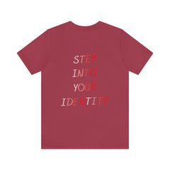 STEP INTO YOUR IDENTITY Short Sleeve Tee