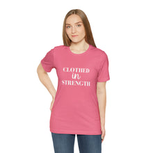 Clothed in Strength Short Sleeve Tee