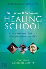 Dr. Lilian B. Yeomans' Healing School:  Classic Teachings & Works Unpublished Since the 1930s (Paperback) - March 5, 2024